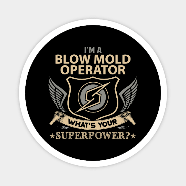 Blow Mold Operator T Shirt - Superpower Gift Item Tee Magnet by Cosimiaart